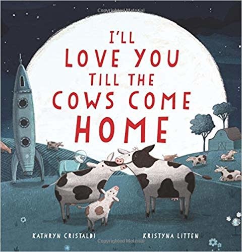 I'll Love you Till the Cows Come Home