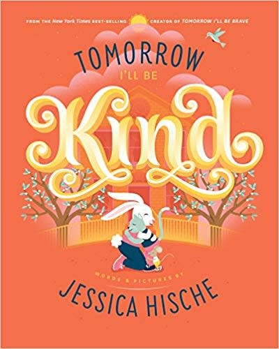 TOMORROW I'LL BE KIND