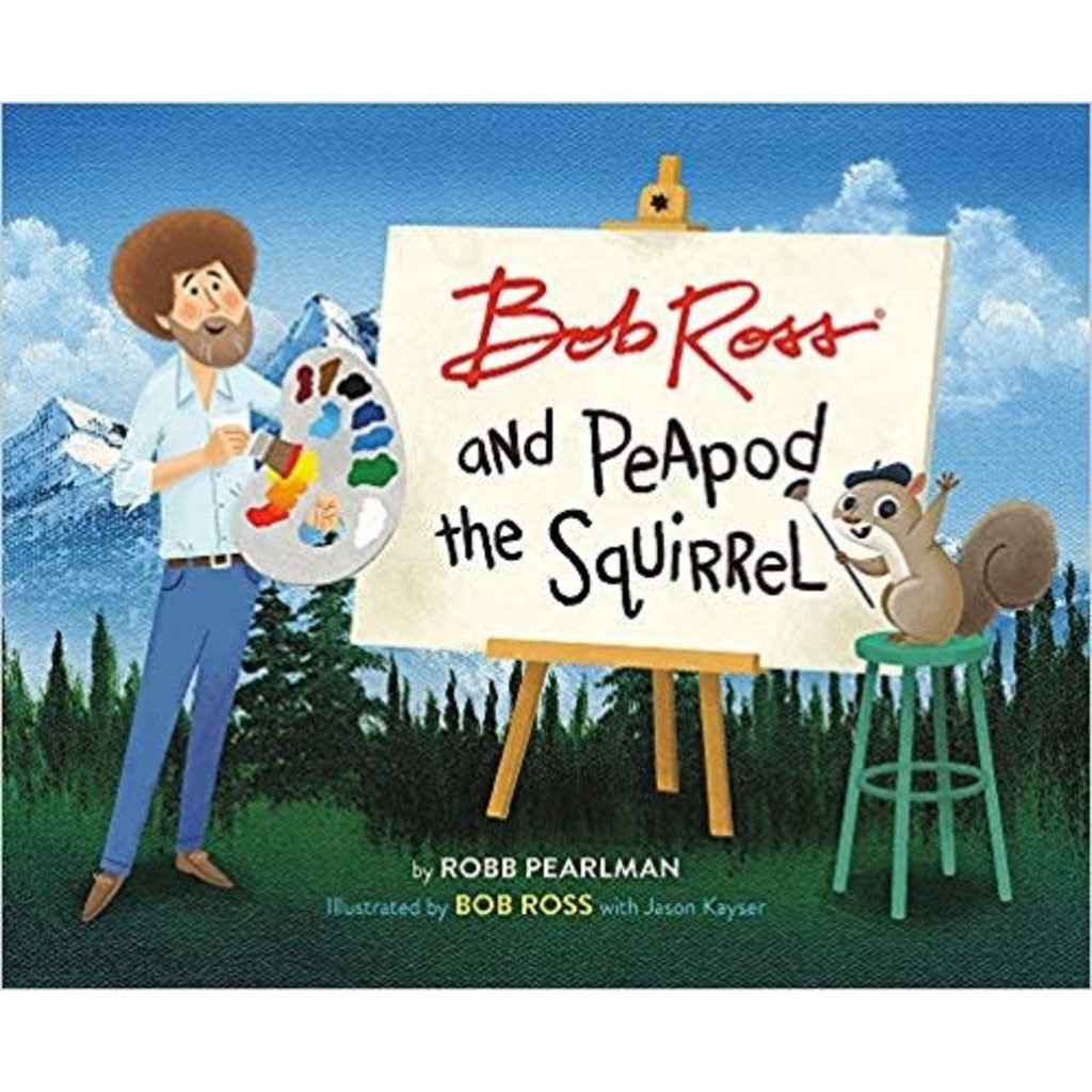 RUNNING PRESS KIDS BOB ROSS AND PEAPOD THE SQUIRREL