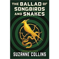 SCHOLASTIC PRESS THE BALLAD OF SONGBIRDS AND SNAKES: HUNGER GAMES SERIES #4