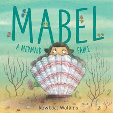 CHRONICLE PUBLISHING MABEL: A MERMAID FABLE