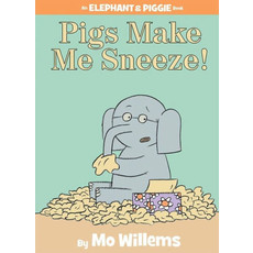 HYPERION BOOKS FOR CHILDREN PIGS MAKE ME SNEEZE!: ELEPHANT & PIGGIE SERIES