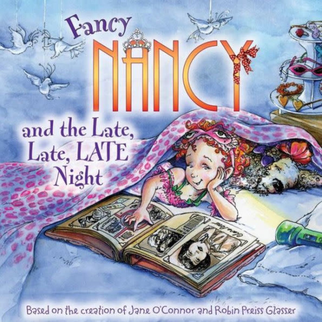 HARPERCOLLINS PUBLISHING FANCY NANCY AND THE LATE, LATE, LATE NIGHT
