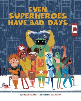 EVEN SUPERHEROES HAVE BAD DAYS