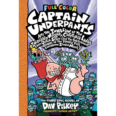 SCHOLASTIC CAPTAIN UNDERPANTS AND THE INVASION OF THE INCREDIBLY NAUGHTY CAFETERIA LADIES FROM OUTER SPACE (AND THE SUBSEQUENT ASSAULT OF THE EQUALLY EVIL LUNCHROOM ZOMBIE NERDS)