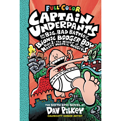 SCHOLASTIC CAPTAIN UNDERPANTS AND THE BIG, BAD BATTLE OF THE BIONIC BOOGER BOY PART 1: THE NIGHT OF THE NASTY NOSTRIL NUGGETS