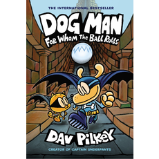 DOG MAN 7: FOR WHOM THE BALL ROLLS