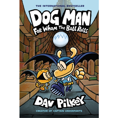 DOG MAN 7: FOR WHOM THE BALL ROLLS