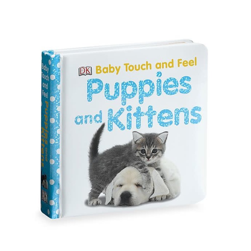 DK PUBLISHING BABY TOUCH AND FEEL: PUPPIES AND KITTENS