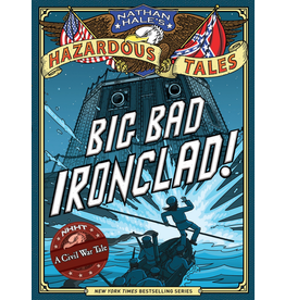 ABRAMS BOOKS NATHAN HALE'S HAZARDOUS TALES: BIG BAD IRONCLAD!