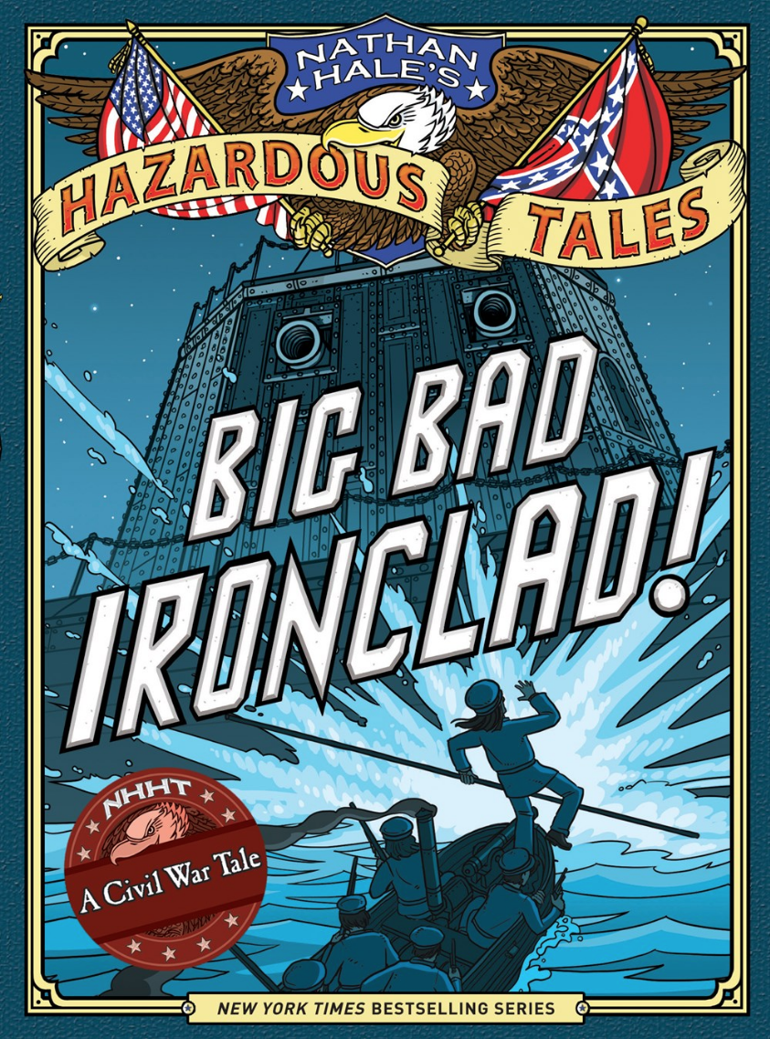 NATHAN HALE'S HAZARDOUS TALES: BIG BAD IRONCLAD!