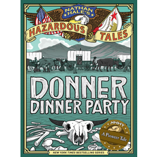 ABRAMS BOOKS NATHAN HALE'S HAZARDOUS TALES: DONNER DINNER PARTY (HAZARDOUS TALES 3)