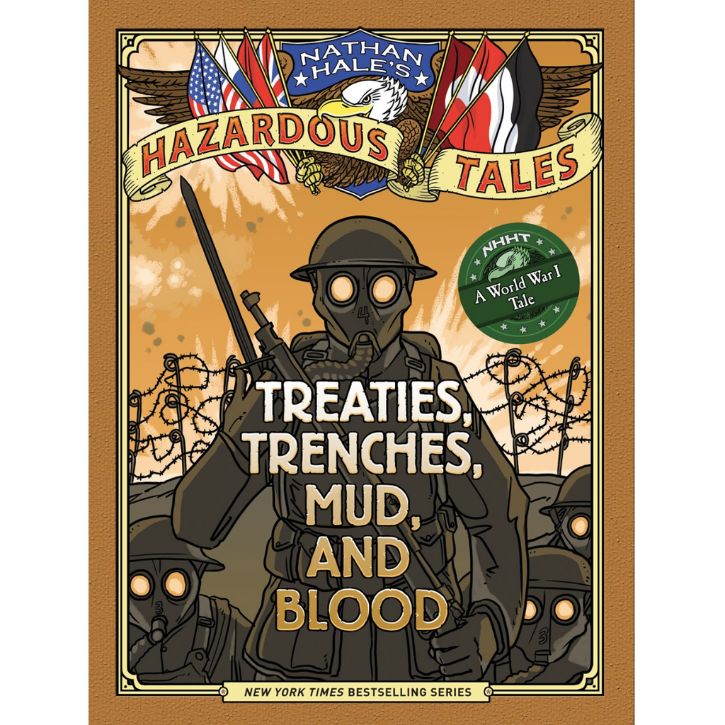ABRAMS BOOKS NATHAN HALE'S HAZARDOUS TALES: TREATIES, TRENCHES, MUD, AND BLOOD (HAZARDOUS TALES 4)