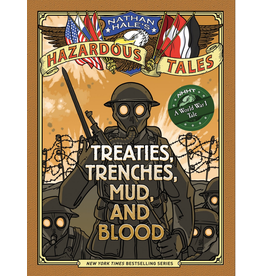 ABRAMS BOOKS NATHAN HALE'S HAZARDOUS TALES: TREATIES, TRENCHES, MUD, AND BLOOD