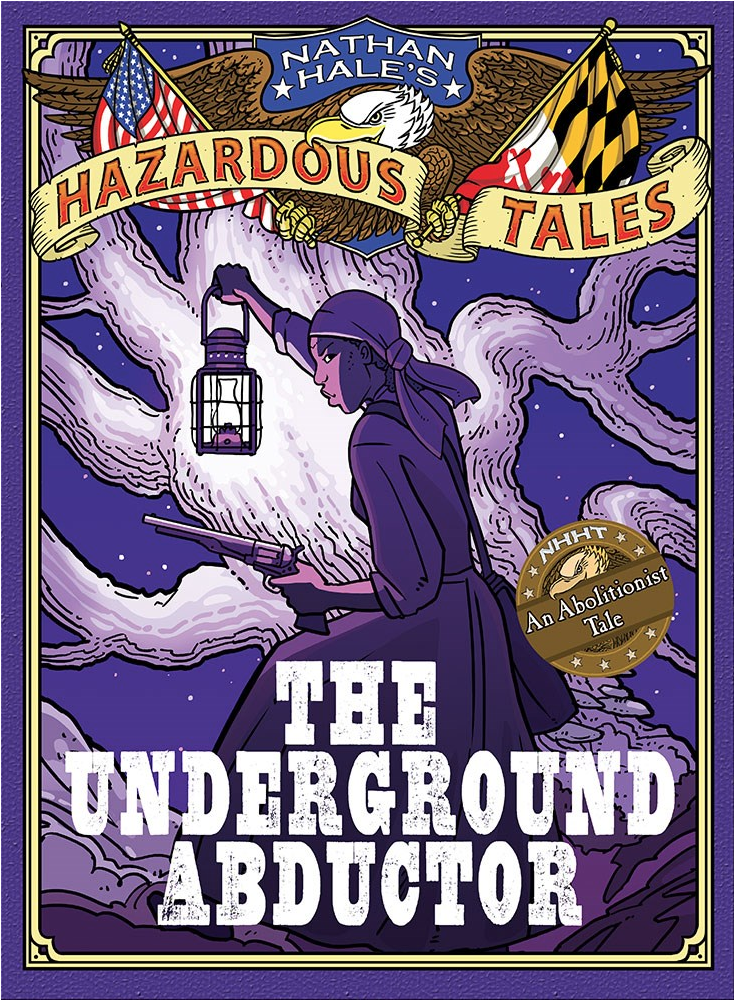 NATHAN HALE'S HAZARDOUS TALES: THE UNDERGROUND ABDUCTOR