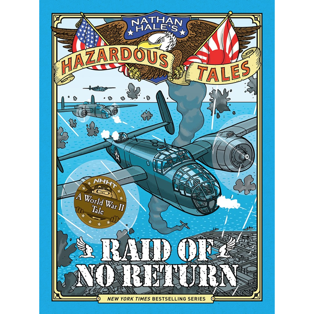 ABRAMS BOOKS NATHAN HALE'S HAZARDOUS TALES: RAID OF NO RETURN (HAZARDOUS TALES 7)