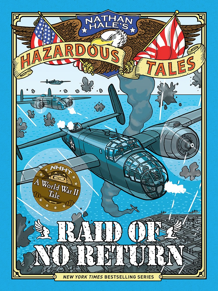 NATHAN HALE'S HAZARDOUS TALES: RAID OF NO RETURN
