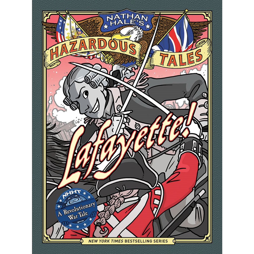 NATHAN HALE'S HAZARDOUS TALES: LAFAYETTE! (HAZARDOUS TALES 8)