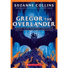 SCHOLASTIC THE UNDERLAND CHRONICLES: GREGOR THE OVERLANDER (THE UNDERLAND CHRONICLES 1)