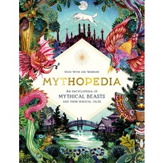 LAURENCE KING PUBLISHING MYTHOPEDIA: AN ENCYCLOPEDIA OF MYTHICAL BEASTS AND THEIR MAGICAL TALES