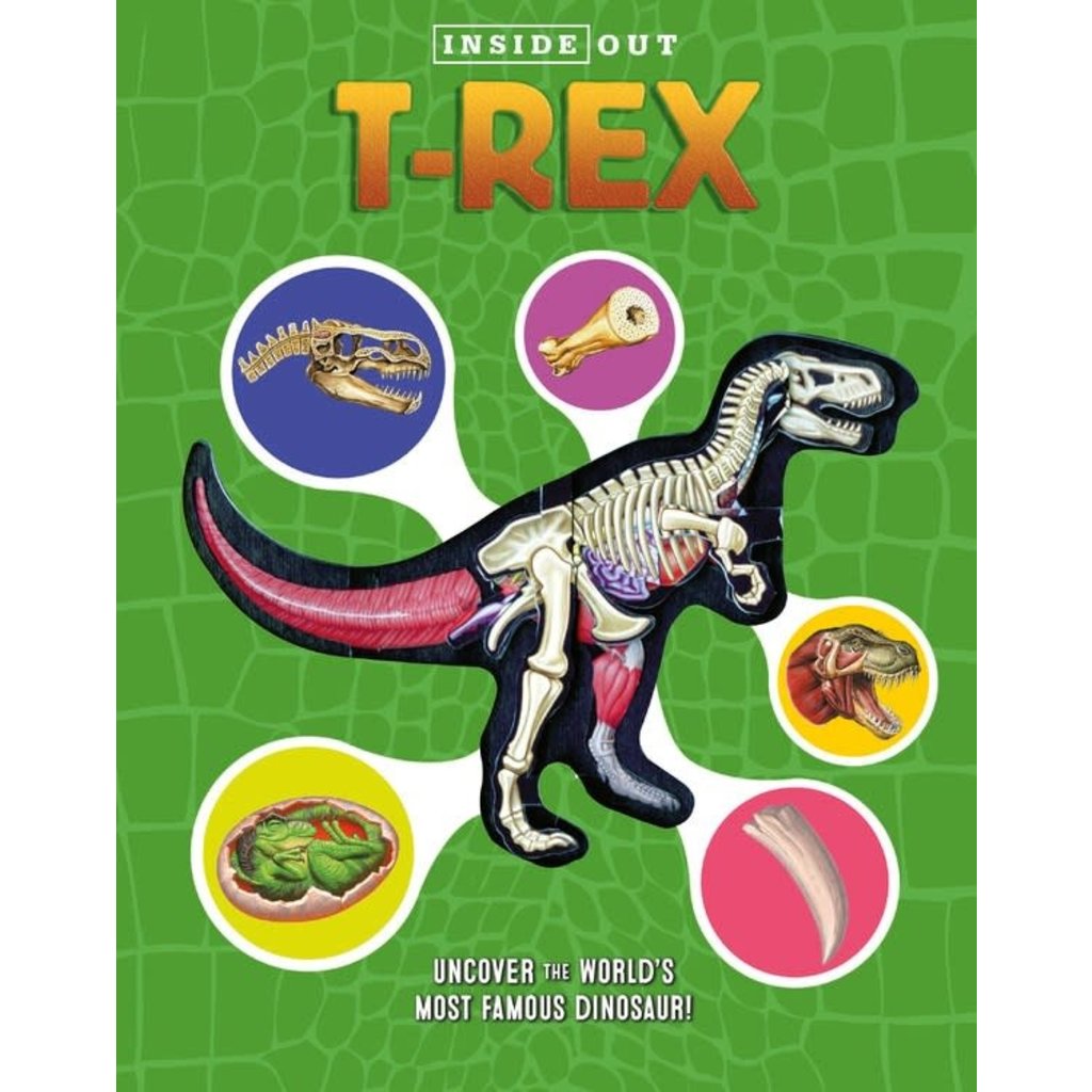 CHARTWELL BOOKS INSIDE OUT T. REX: EXPLORE THE WORLD'S MOST FAMOUS DINOSAUR