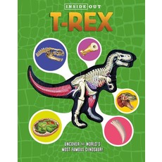 CHARTWELL BOOKS INSIDE OUT T. REX: EXPLORE THE WORLD'S MOST FAMOUS DINOSAUR