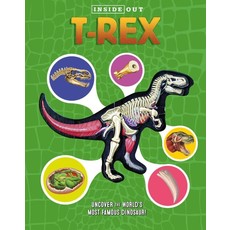 INSIDE OUT T. REX: EXPLORE THE WORLD'S MOST FAMOUS DINOSAUR