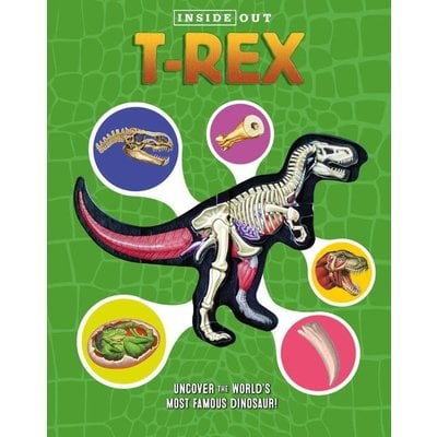 CHARTWELL BOOKS INSIDE OUT T. REX: EXPLORE THE WORLD'S MOST FAMOUS DINOSAUR