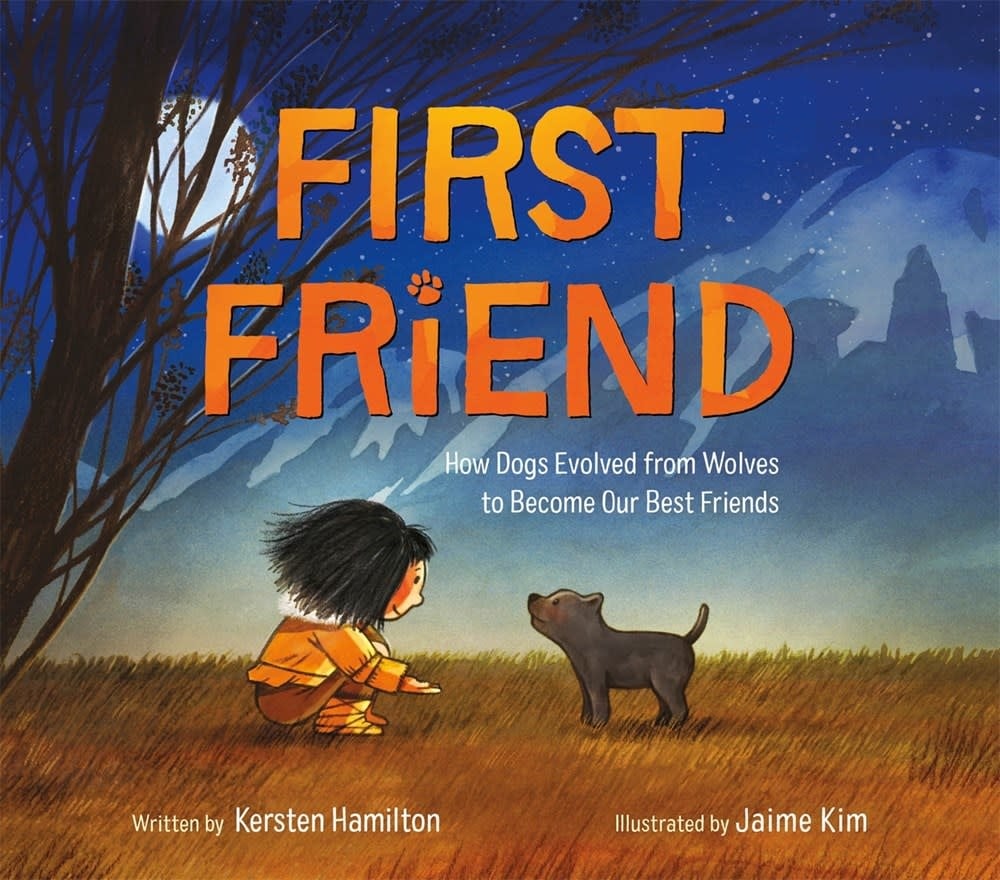 FIRST FRIEND: HOW DOGS EVOLVED FROM WOLVES TO BECOME OUR BEST FRIENDS