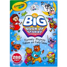 CRAYOLA THE BIG BOOK OF STORIES: NURSERY RHYMES, FABLES, AND FAIRY TALES 288 PAGE COLORING BOOK WITH STICKERS