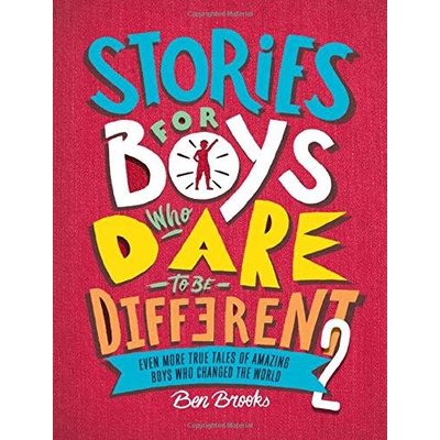 RUNNING PRESS KIDS STORIES FOR BOYS WHO DARE TO BE DIFFERENT 2: EVEN MORE TRUE TALES OF AMAZING BOYS WHO CHANGED THE WORLD