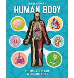 INSIDE OUT HUMAN BODY: EXPLORE THE WORLD'S MOST AMAZING MACHINE - YOU!