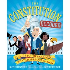 WORKMAN PUBLISHING THE CONSTITUTION DECODED: A GUIDE TO THE DOCUMENT THAT SHAPES OUR NATION