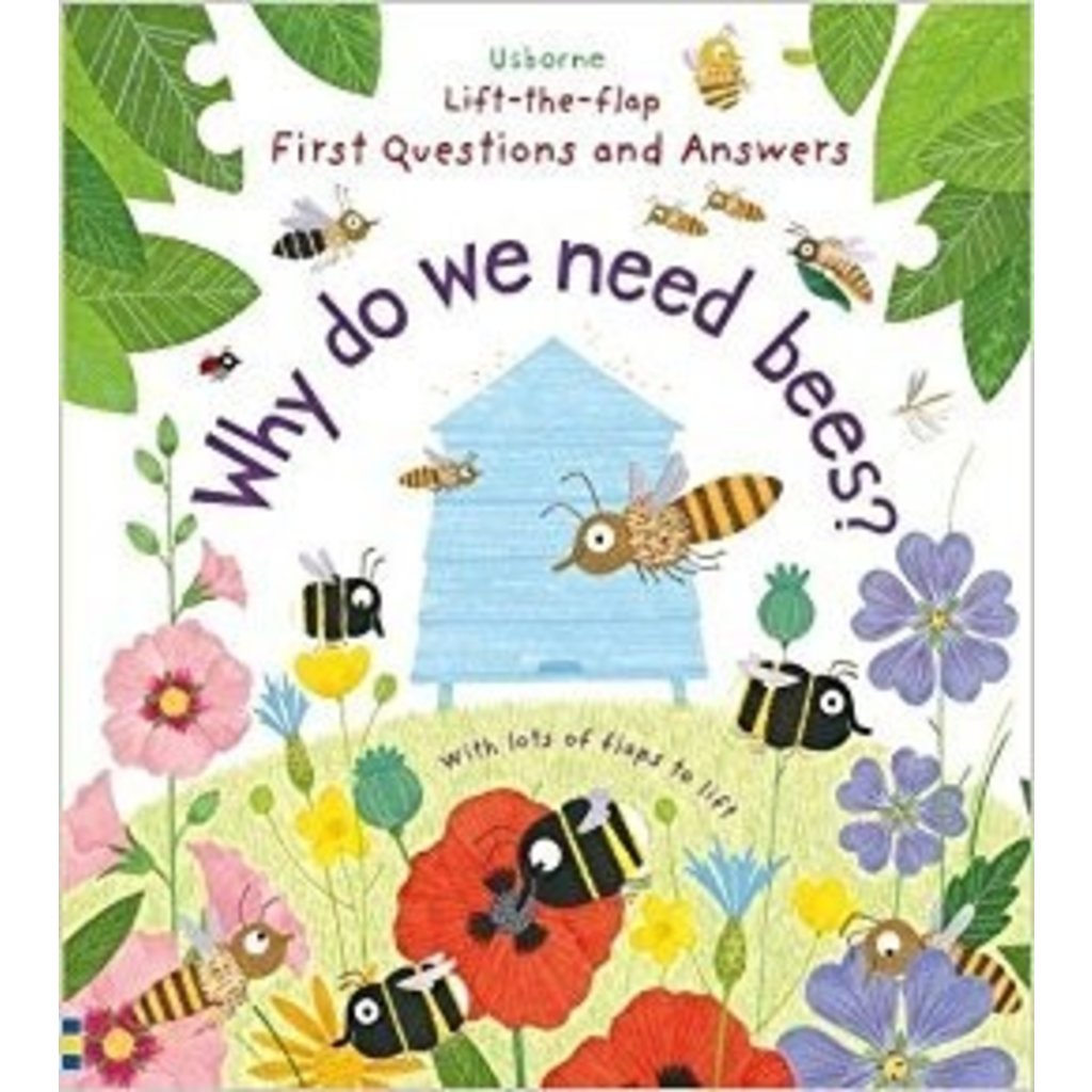 USBORNE LIFT-THE-FLAP FIRST QUESTIONS AND ANSWERS: WHY DO WE NEED BEES?