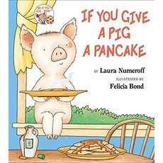 HARPERCOLLINS PUBLISHING IF YOU GIVE PIG A PANCAKE HB NUMEROFF