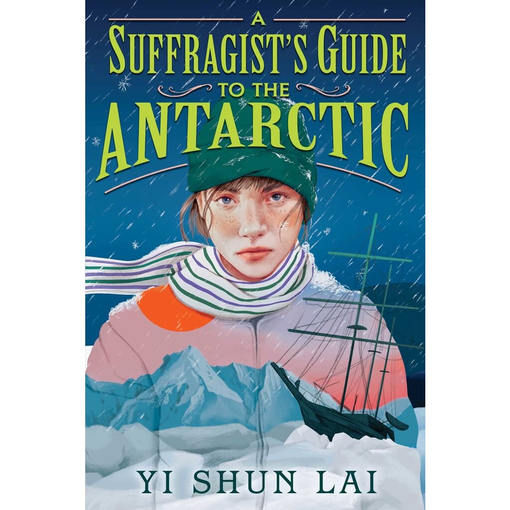 ATHENEUM BOOKS FOR YOUNG READERS A SUFFRAGIST'S GUIDE TO THE ANTARCTIC HB LAI