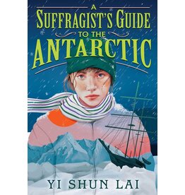 ATHENEUM BOOKS FOR YOUNG READERS A SUFFRAGIST'S GUIDE TO THE ANTARCTIC HB LAI*