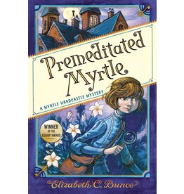 ALGONQUIN YOUNG READERS MYRTLE HARDCASTLE MYSTERY 1 PREMEDITATED MYRTLE PB BUNCE