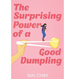 SCHOLASTIC PRESS SURPRISING POWER OF A GOOD DUMPLING PB CHIM