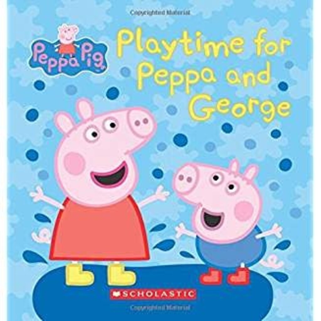 SCHOLASTIC PLAYTIME FOR PEPPA AND GEORGE: PEPPA PIG SERIES