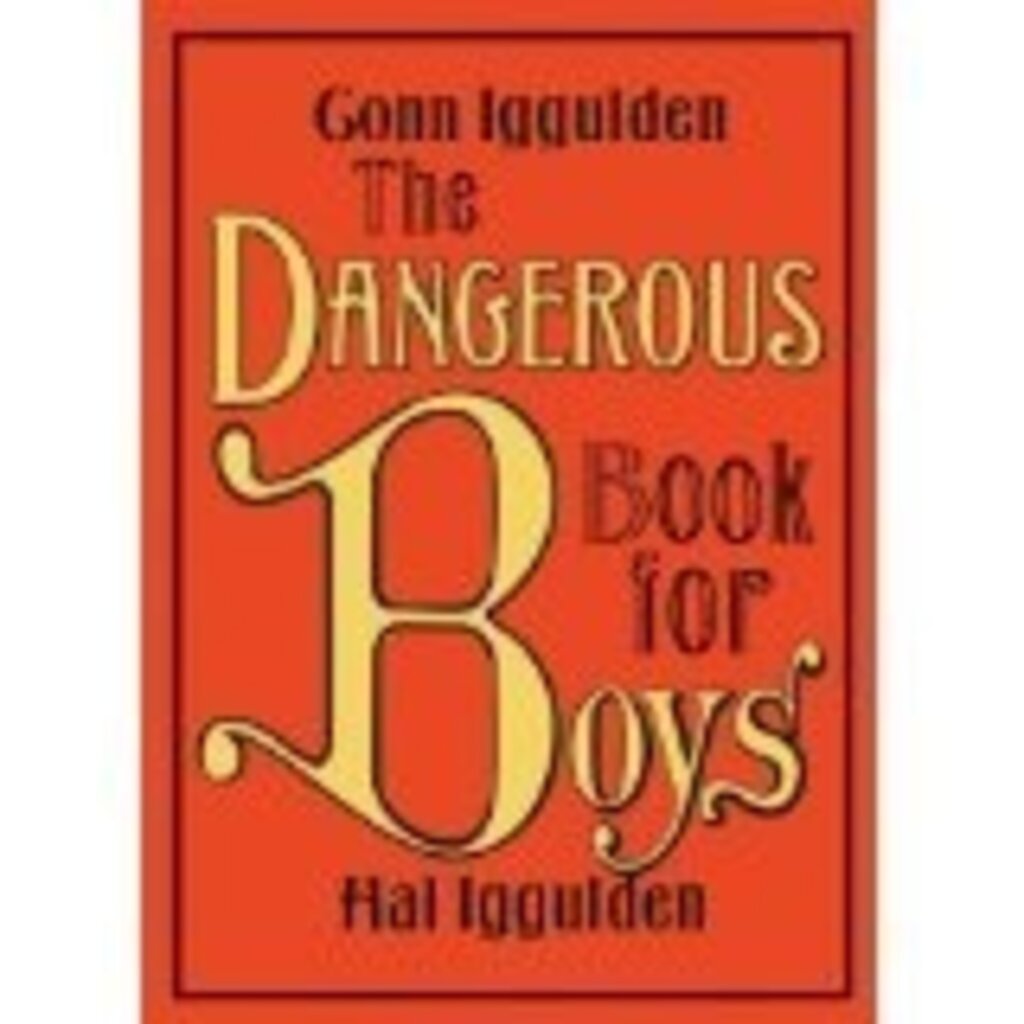HARPERCOLLINS PUBLISHING THE DANGEROUS BOOK FOR BOYS