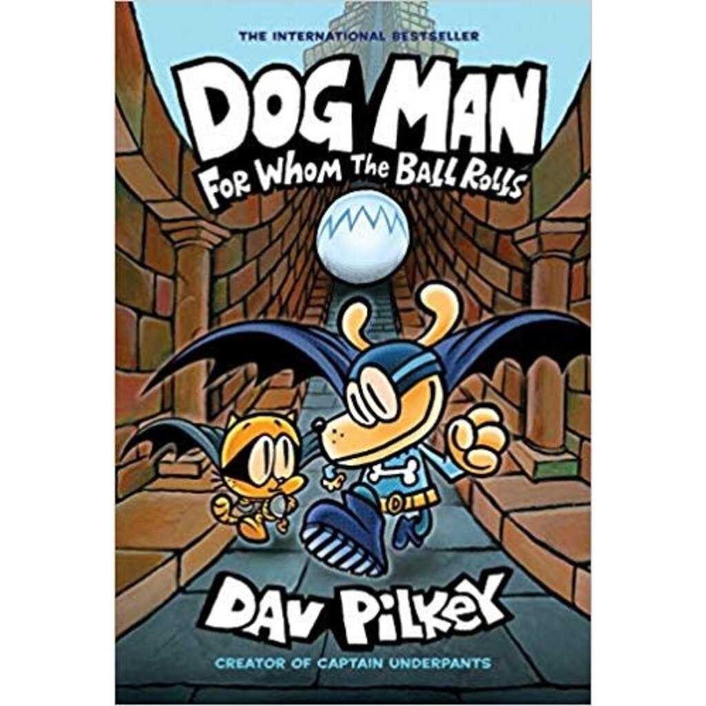 DOG MAN 7: FOR WHOM THE BALL ROLLS
