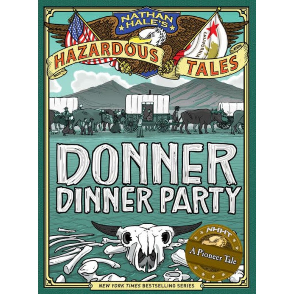 ABRAMS BOOKS NATHAN HALE'S HAZARDOUS TALES: DONNER DINNER PARTY (HAZARDOUS TALES 3)