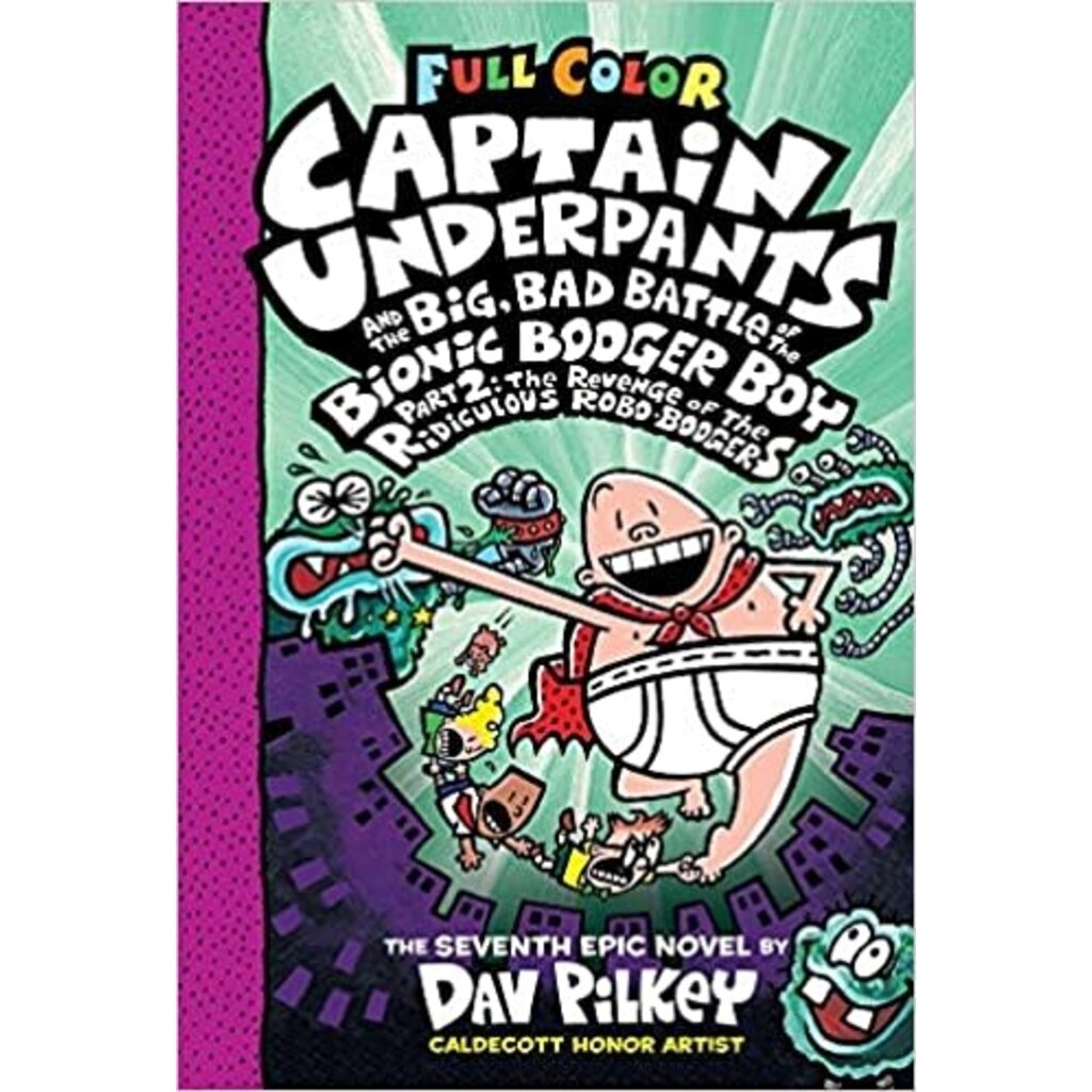 SCHOLASTIC CAPTAIN UNDERPANTS AND THE BIG, BAD BATTLE OF THE BIONIC BOOGER BOY PART 2: THE REVENGE OF THE RIDICULOUS ROBO-BOOGERS (CAPTAIN UNDERPANTS 7)
