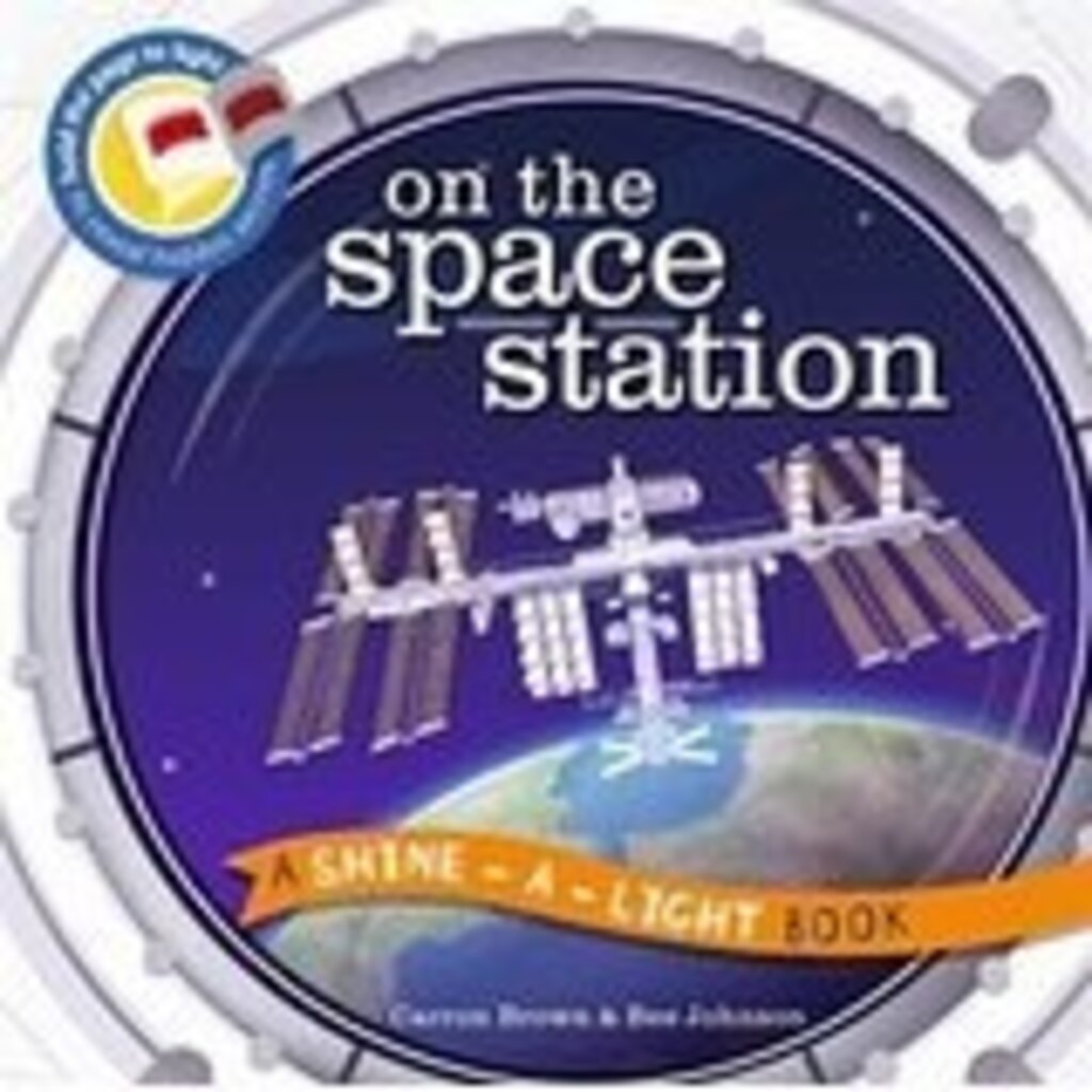 KANE MILLER ON THE SPACE STATION: A SHINE-A-LIGHT BOOK
