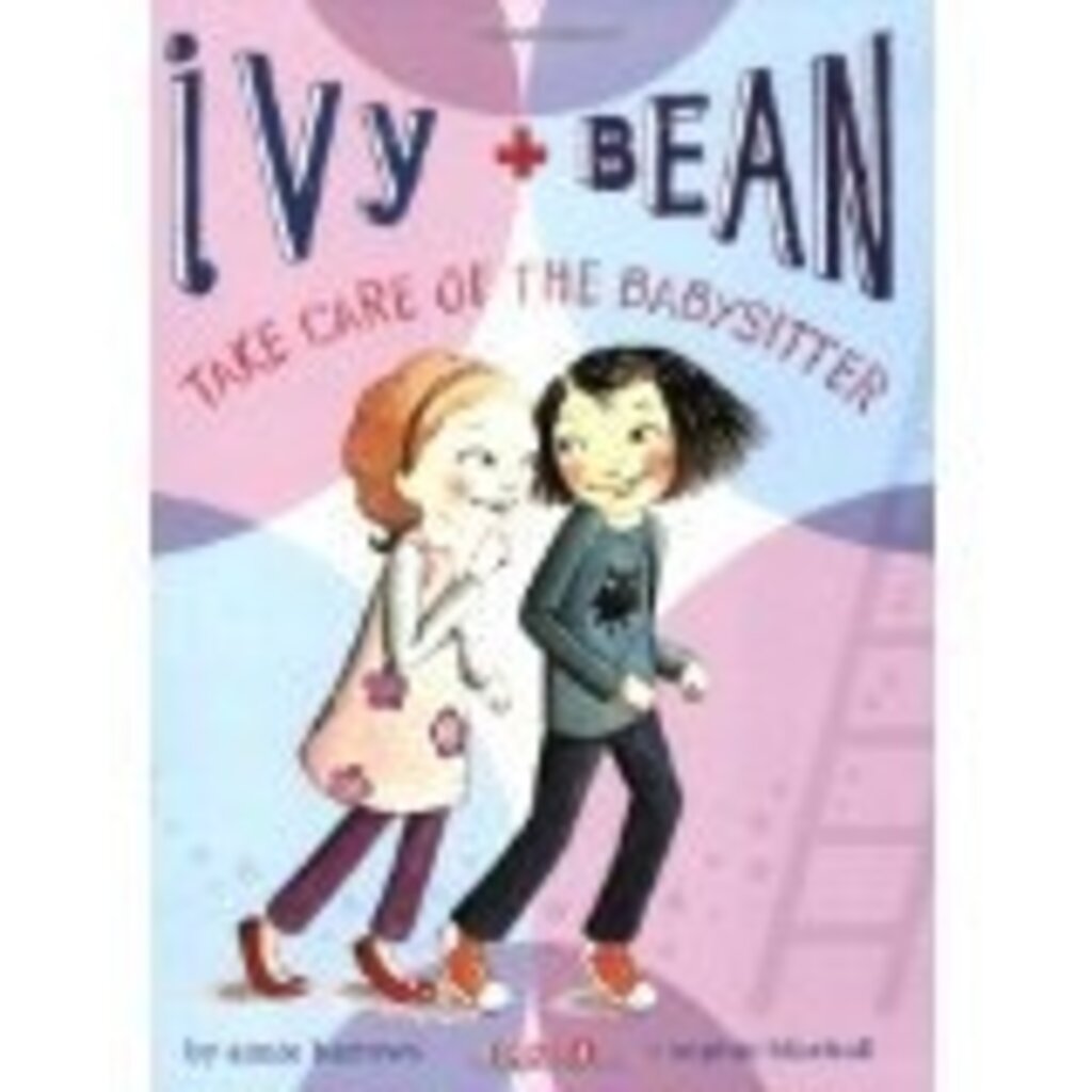 CHRONICLE PUBLISHING IVY & BEAN 4 TAKE CARE OF THE BABYSITTER PB BARROWS