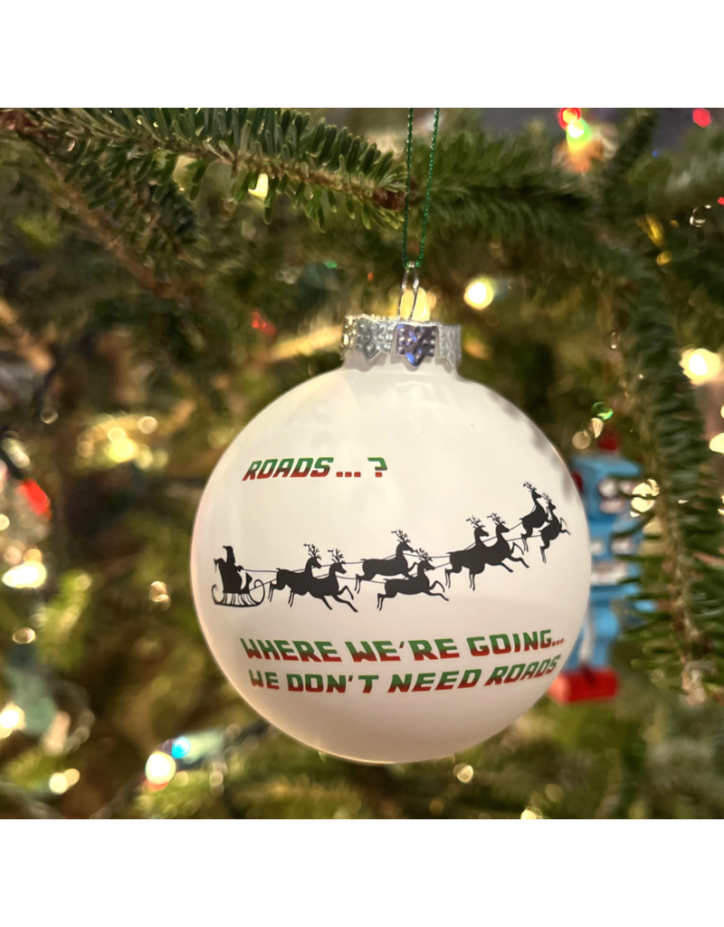 Glass Ornament | Where We're Going, We Don't Need Roads