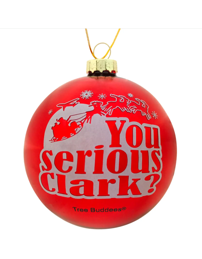 Tree Buddees Glass Ornament | You Serious Clark?