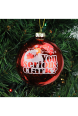 Glass Ornament | You Serious Clark?