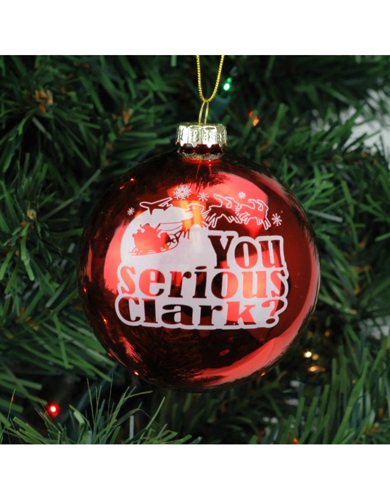 Glass Ornament | You Serious Clark?